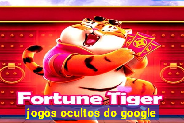 jogos ocultos do google